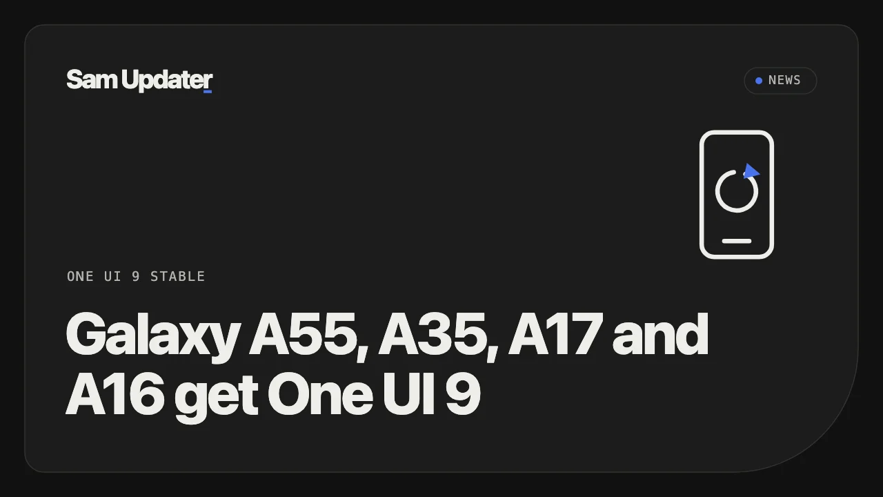 Galaxy A55, A35, A17 and A16 Get One UI 9 Stable Update