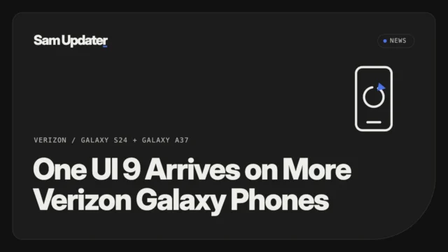 Original Sam Updater cover for Verizon Galaxy S24 and Galaxy A37 One UI 9 update news